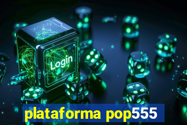 plataforma pop555